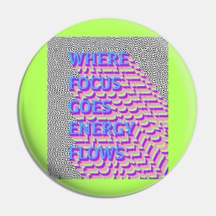 Where focus goes Pin