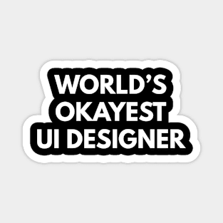 World's Okayest UI Designer Magnet