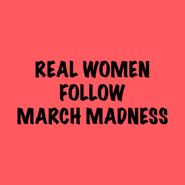 Real Women Follow March Madness by JimmyG