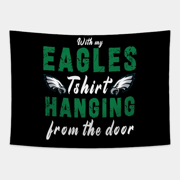 With My Eagles Tshirt Hanging From The Door Tapestry by Ksarter