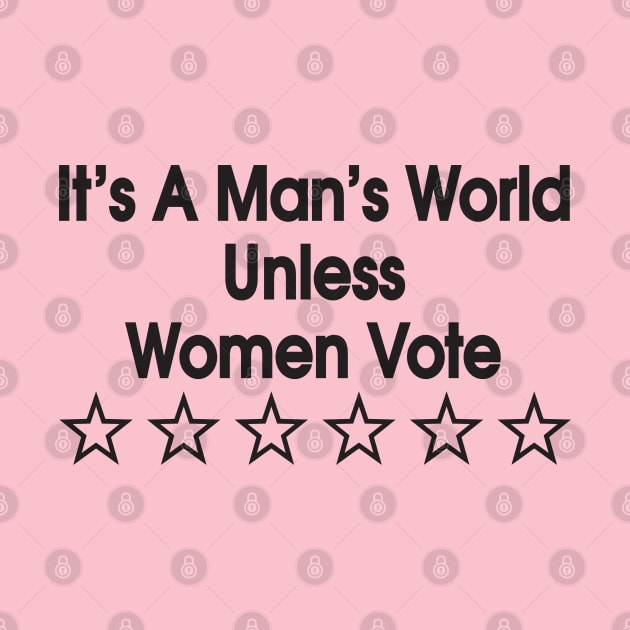 It's a man's world unless women vote by Great North American Emporium