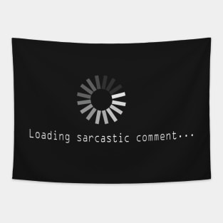 Loading sarcastic comment Tapestry