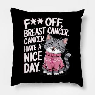 Funny Fuck Off Breast Cancer Have a Nice Day Cat Pillow