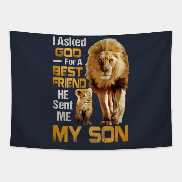 I Asked God For A Best Friend He Sent Me My Son Tapestry by Distefano