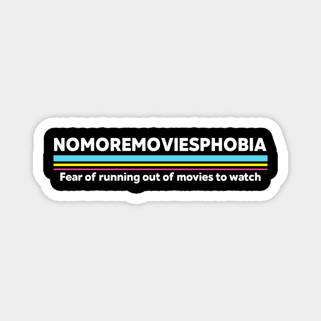 Nomoremoviesphobia Magnet by ILT87