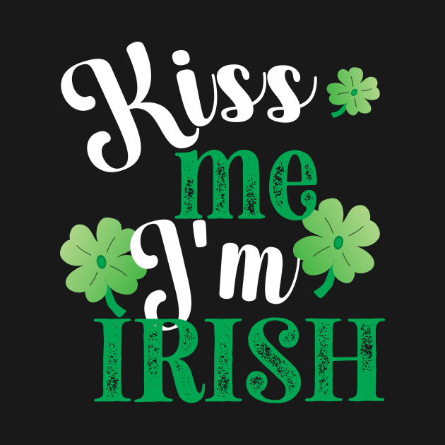 KISS ME IM IRISH ST. PATRICKS DAY WITH 3 SHAMROCKS by KathyNoNoise