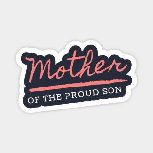 Mother of the proud Son Design Magnet