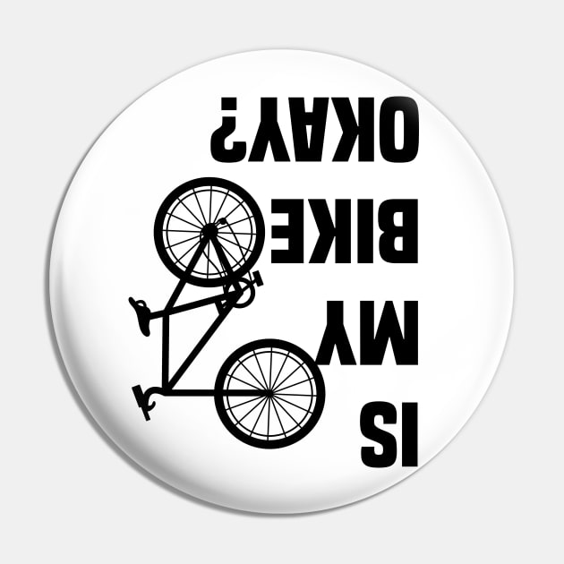 Funny Is My Bike Okay Pin by busines_night