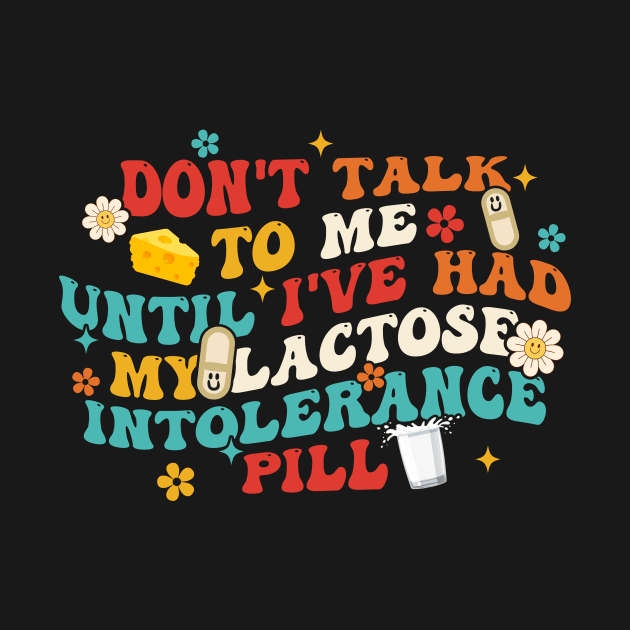 Don't Talk To Μe Until I've Had My Lactose Intolerance Pill by morataponak