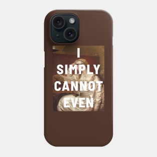 "I simply cannot even" (white) - classic portrait of a woman with a tongue-in-cheek caption in bright white Phone Case