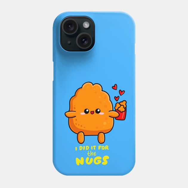 I Did It For The Nugs Phone Case by Space Truck