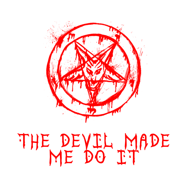 The Devil Made Me Do It by raiseastorm