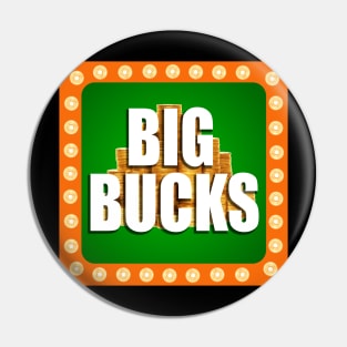 Big Bucks Pin