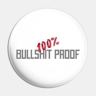 100% Bullshit proof Pin