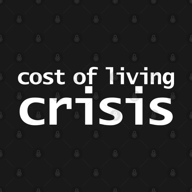 Cost of Living Crisis Typography Minimal White Text by ellenhenryart