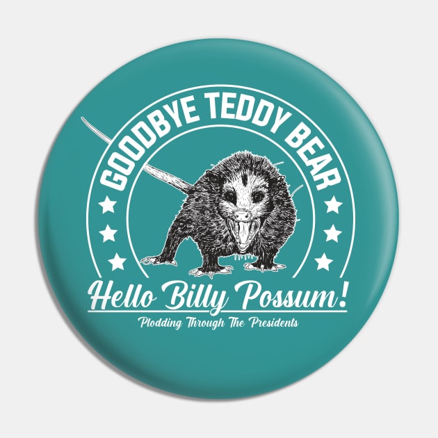 Hello Billy Possum Pin by Plodding Through The Presidents