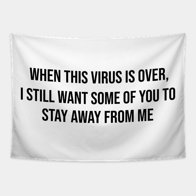 When This Virus Is Over 2020 Social Distancing Funny Shirt Tapestry by Krysta Clothing