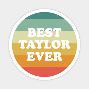 Best Taylor Ever Magnet