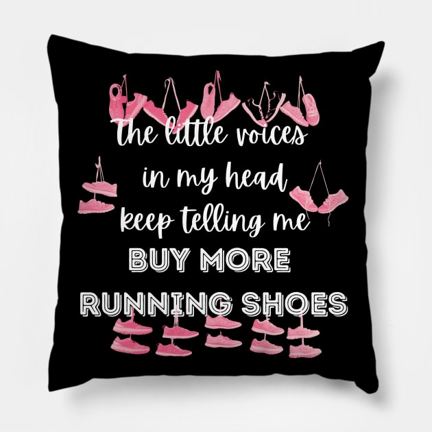 The little voices in my head keep telling me buy more running shoes Pillow by Dreanpitch