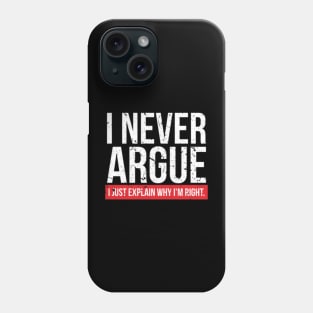 I NEVER ARGUE - I EXPLAIN  1 Phone Case