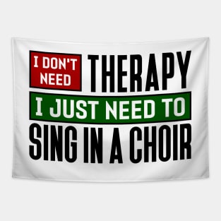 I don't need therapy, I just need to sing in a choir Tapestry