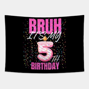 Bruh Its My 5Th Birthday Girls 5 Years Old Birthday Kids Tapestry