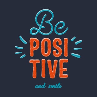 Be Positive & Smile T-Shirt