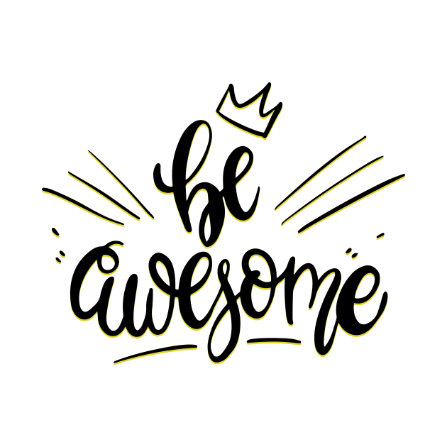 Be Awesome Crown Shirt by madebyTHOR