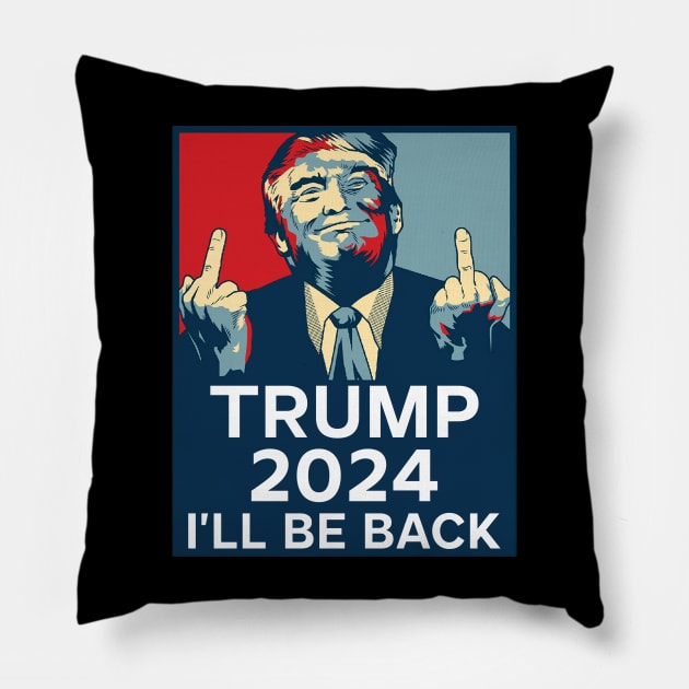 Trump Middle Finger 2024 I'll be back Pillow by SharleenV80