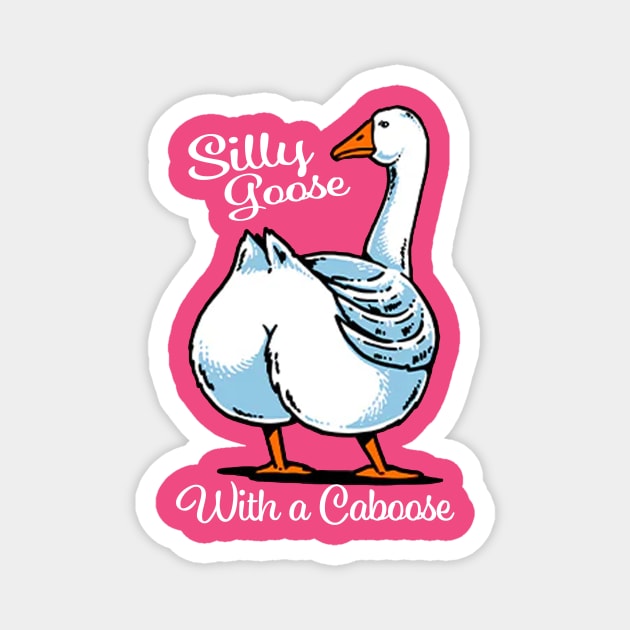 Silly Goose With A Caboose Funny Magnet by Travis ★★★★★