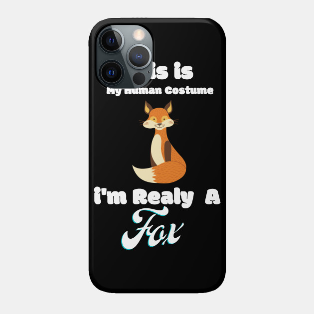 This is My Human Costume I'm Really a Fox - This Is My Human Costume - Phone Case