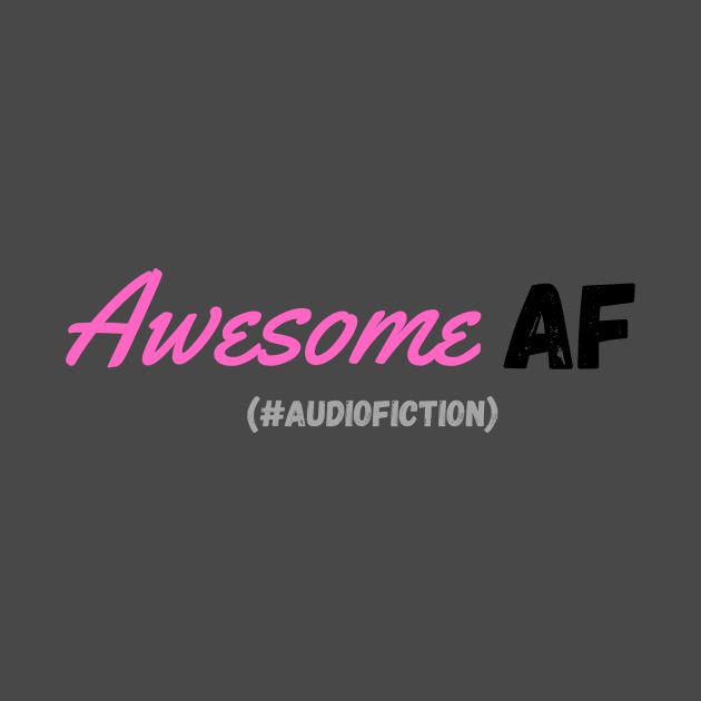 Awesome AF #AudioFiction by HouseOnALakeCreations