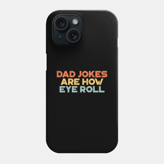 Dad Jokes Are How Eye Roll Sunset Funny Father's Day Phone Case by truffela