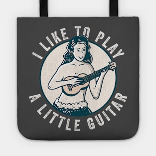 I Like To Play A Little Guitar Tote