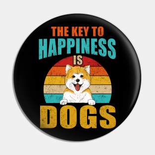The Key to Happiness is Dogs, Funny New Dog Parent Quote Pun Pin