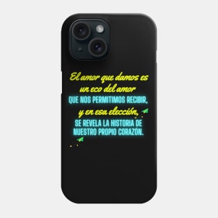 "Descubre la Historia de tu Corazón: Amor que Damos y Recibimos en Nuestra Colección Exclusiva." Phone Case