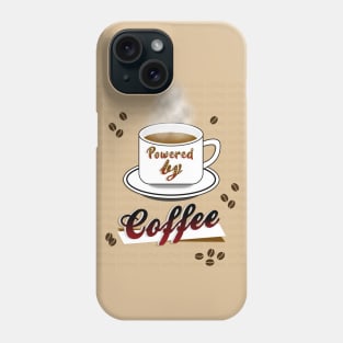 Powered by Coffee! Phone Case