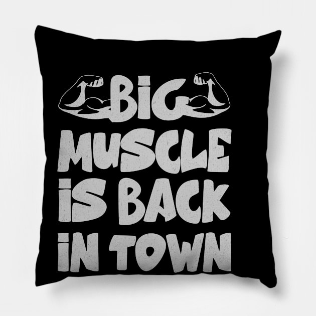 big muscle is back in town Pillow by Hussein@Hussein