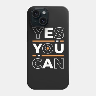 Yes you can, inspiring quote Phone Case