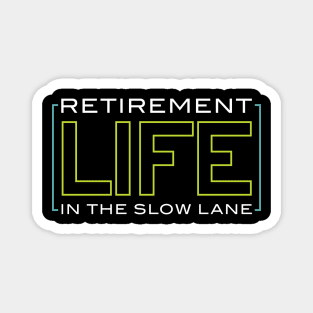 Retirement Life in the Slow Lane Magnet