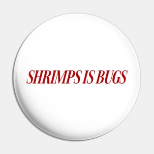 Shrimps is Bug T Shirt: Shrimp, bugs, viral, crustacean, funny, social media, meme Pin