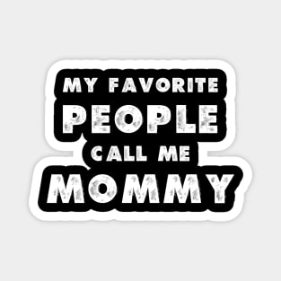 My Favorite People Call Me Mommy Magnet