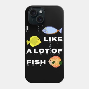 I like a lot of fish Phone Case