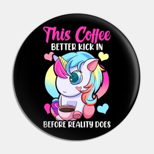 This Coffee Better Kick In Before Reality Does Pin