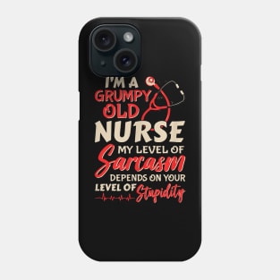 I'm A Grumpy Old Nurse My Level Of Sarcasm Depends On Your Level Of Stupidity Phone Case