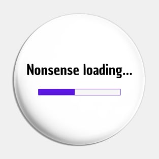 Nonsense loading | Funny Pin