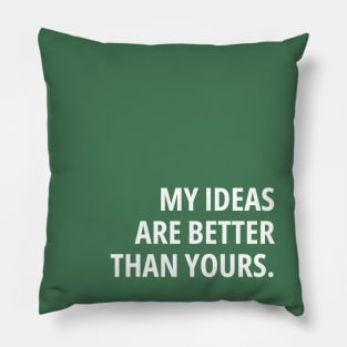 Green My Ideas Are Better Pillow