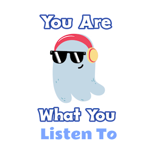 You Are What You Listen To T-Shirt