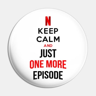 Just One More Episode! Pin