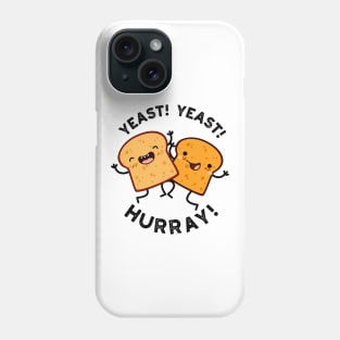 Yeast Yeast Hurray Funny Bread Puns Phone Case